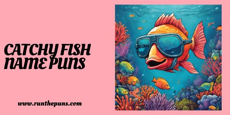 Catchy Fish Name Puns