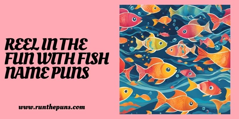 Reel in the Fun with Fish Name Puns