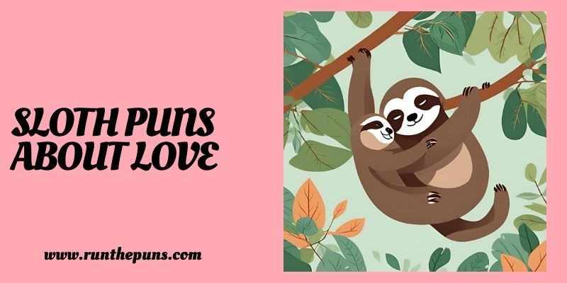 Sloth Puns about Love