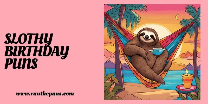 Slothy Birthday Puns