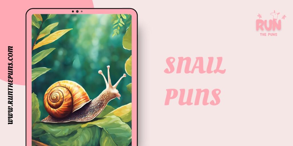 Snail Puns