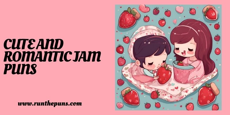 Cute and romantic jam puns