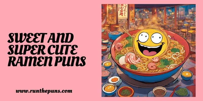 Sweet and Super Cute Ramen Puns